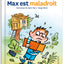 Max est maladroit
