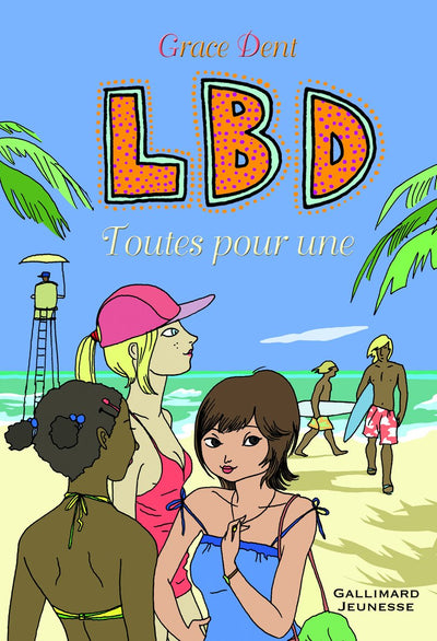 LBD, 3 : LBD : Toutes pour une