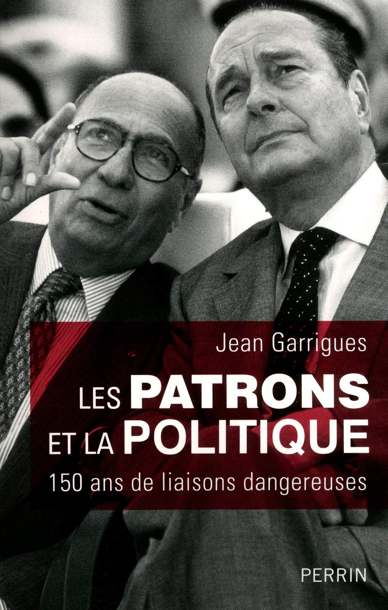 Les patrons et la politique: 150 ans de liaisons dangereuses