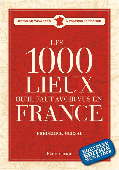 Les 1000 lieux qu'il faut avoir vus en France