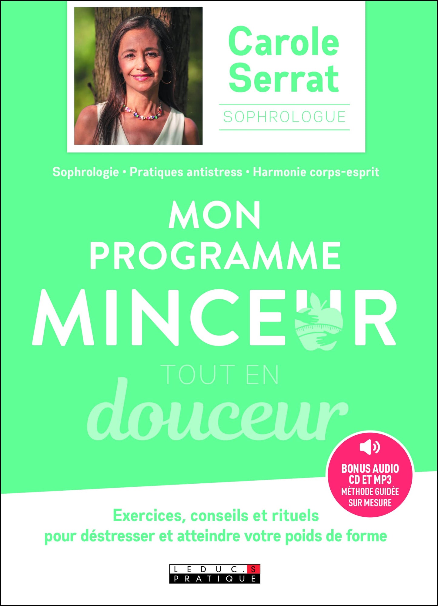 Mon programme minceur tout en douceur: Exercices conseils et rituels pour déstresser et atteindre votre poids forme