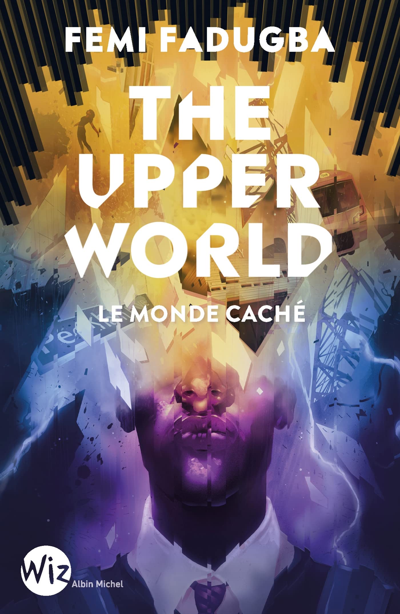 The upper world: Le monde caché