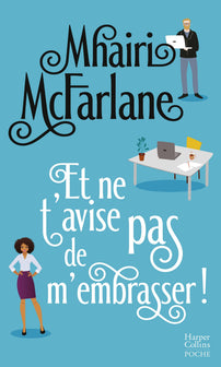 Et ne t'avise pas de m'embrasser !: « L'équilibre parfait entre comédie romantique et émotions... A lire absolument ! » Grazia UK