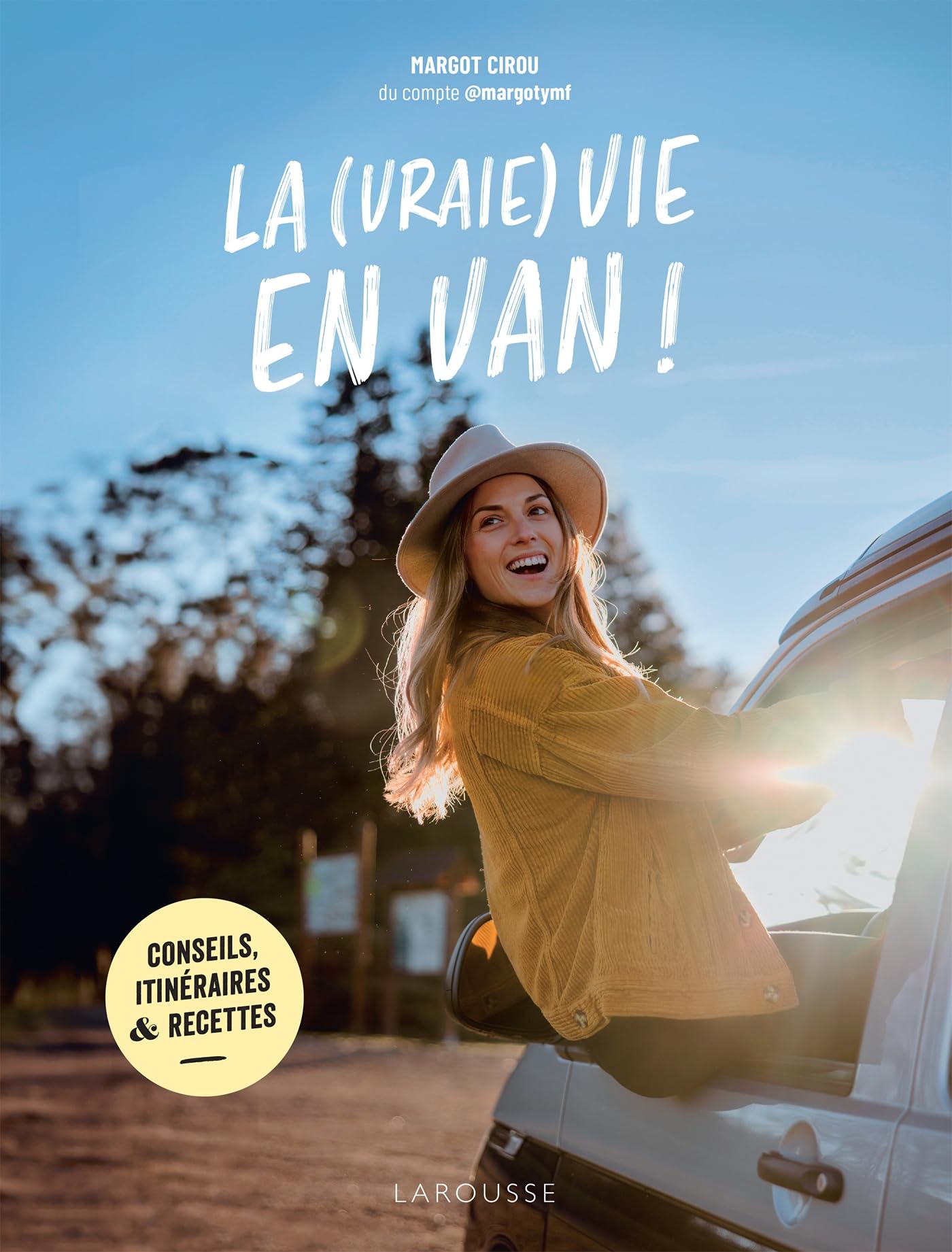 La (vraie) vie en van !: Conseils, itinéraires & recettes
