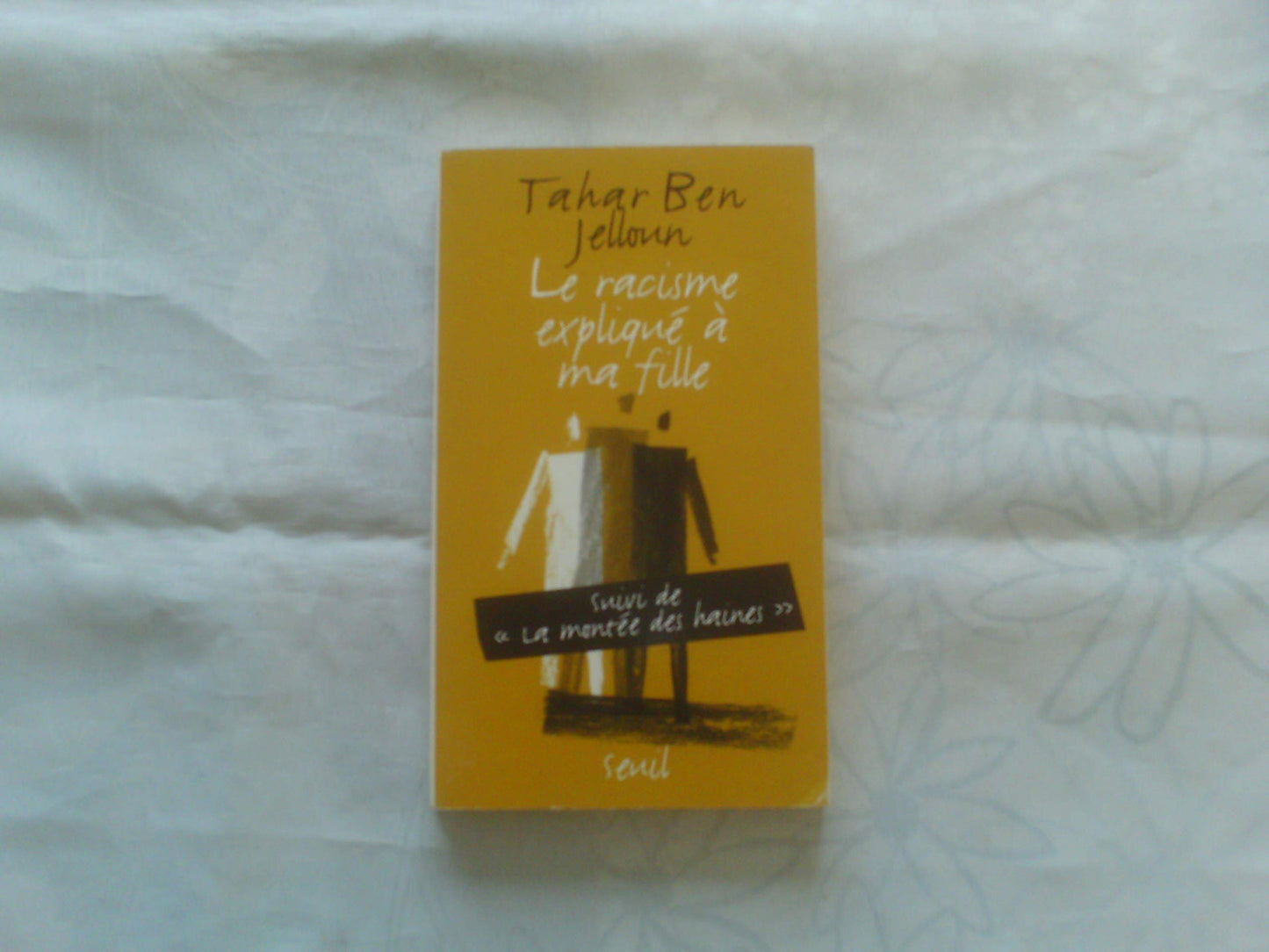 Le Racisme expliqué à ma fille, suivi de La montée des haines