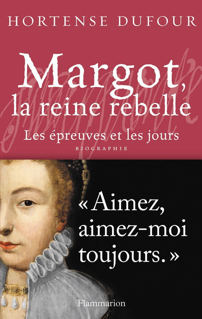 Margot, la reine rebelle: LES ÉPREUVES ET LES JOURS