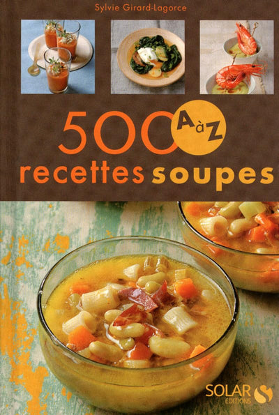 500 RECETTES SOUPES DE A A Z
