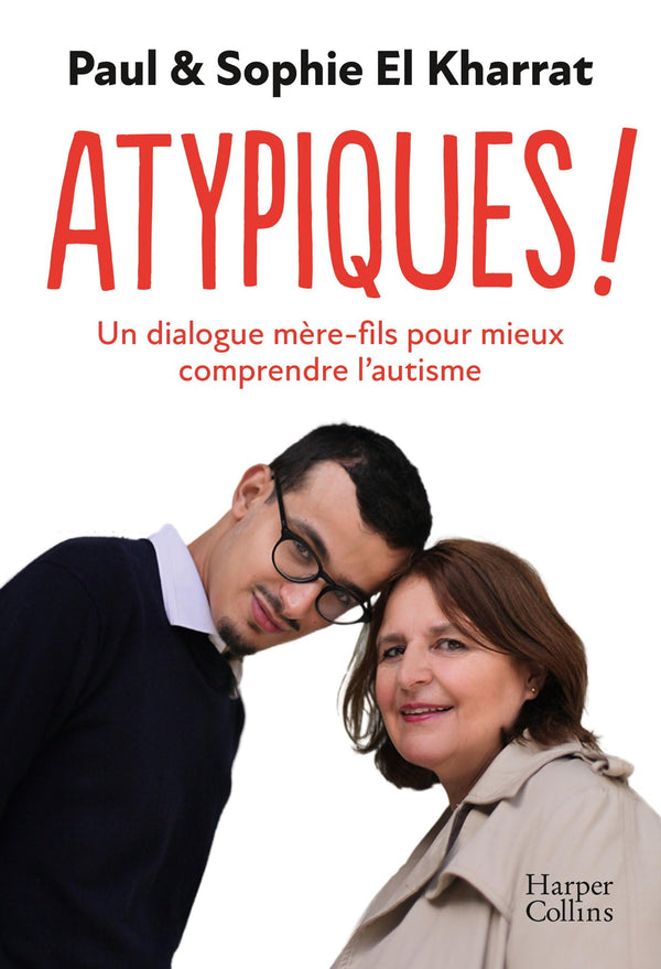 Atypiques !: Un dialogue mère-fils pour mieux comprendre l'autisme