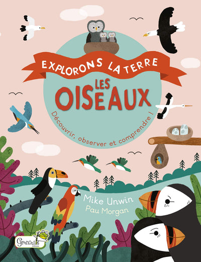 Les oiseaux: Découvrir, observer et comprendre !