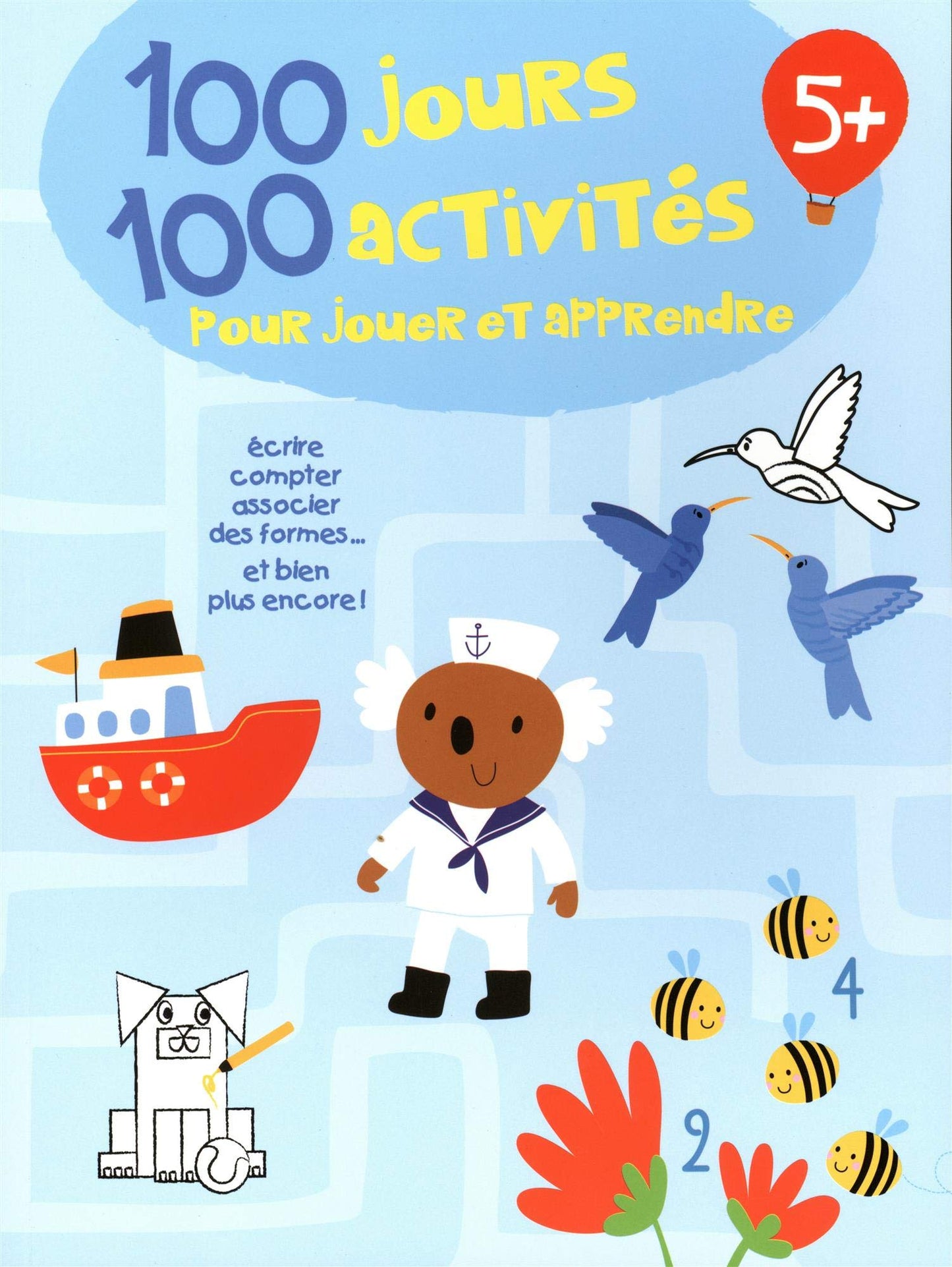 100 jours 100 activités 5+: écrire compter associer des formes ... et bien plus encore !