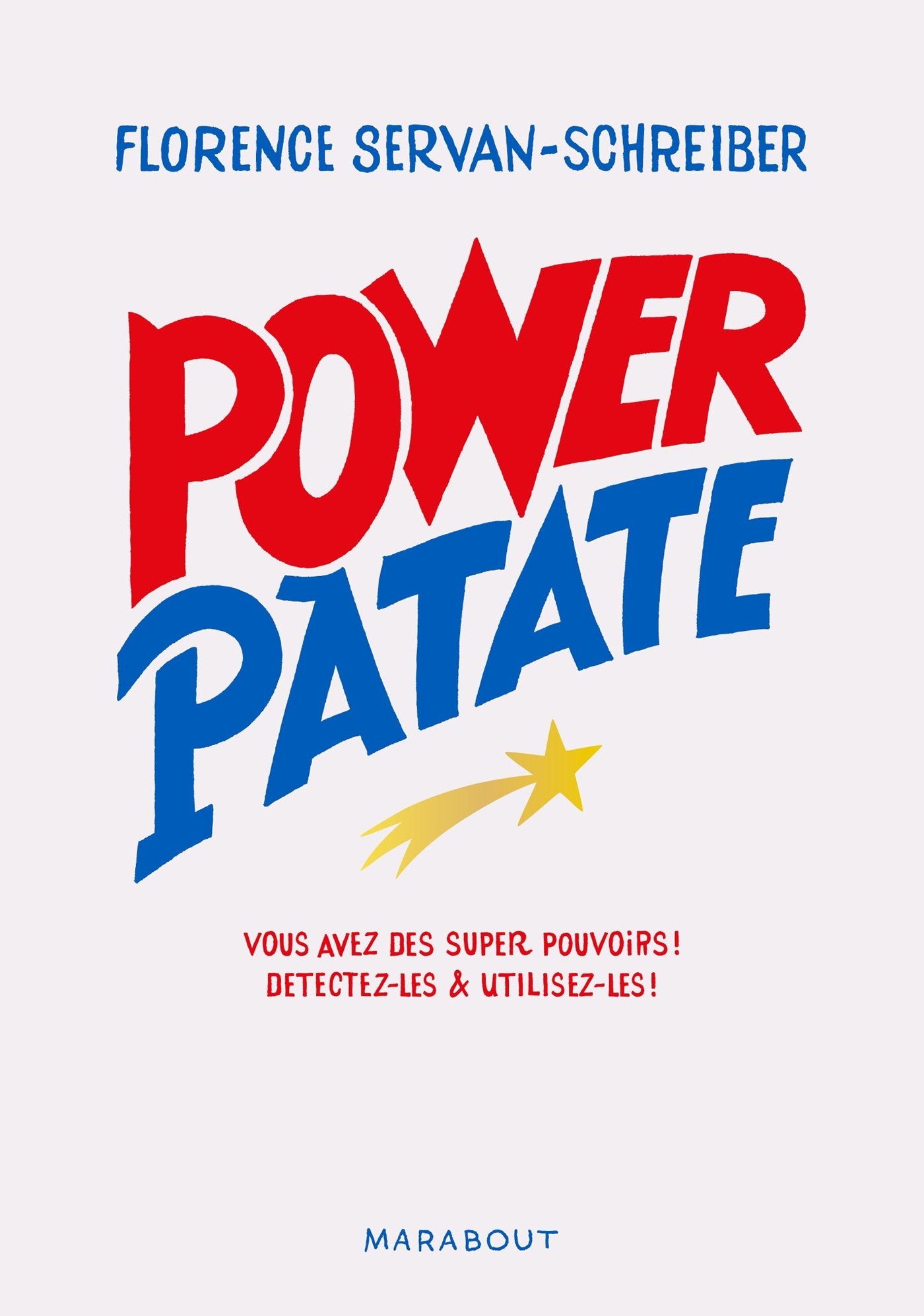 Power Patate: Vous avez des super pouvoirs ! Détectez-les & utilisez-les