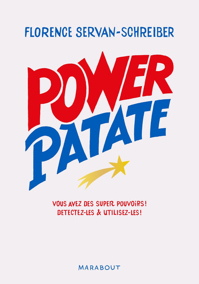 Power Patate: Vous avez des super pouvoirs ! Détectez-les & utilisez-les