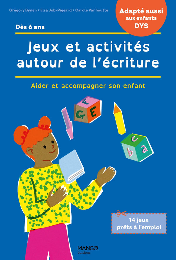 Jeux et activités autour de l'écriture: Accompagner son enfant en cas de difficultés / Adapté aux enfants DYS