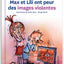 Max et Lili ont peur des images violentes