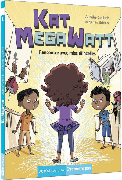 Kat Megawatt. Tome 1, rencontre avec Miss Etincelle