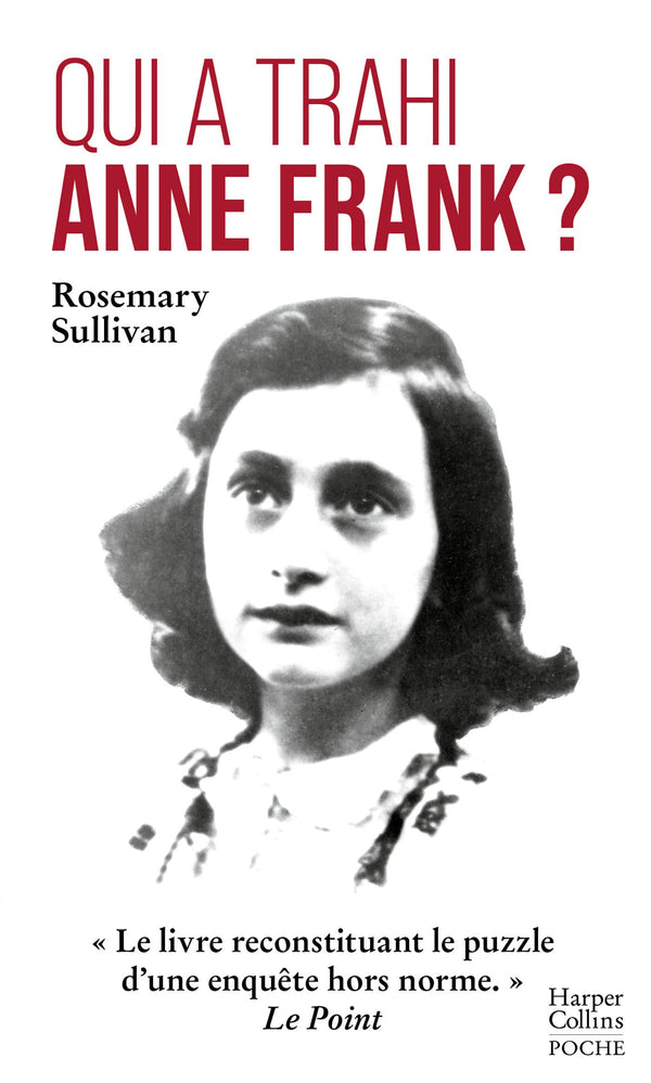 Qui a trahi Anne Frank ?: « Le livre reconstituant le puzzle d'une enquête hors norme. » Le Point