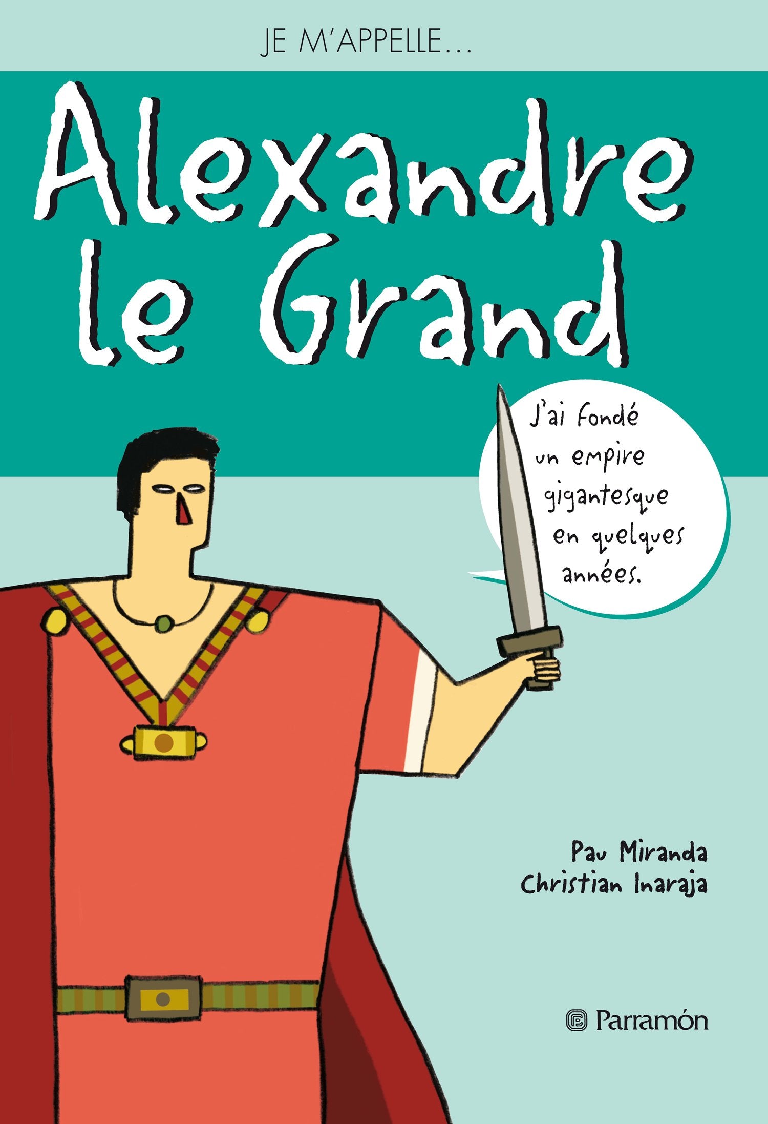 Je m'appelle Alexandre le Grand