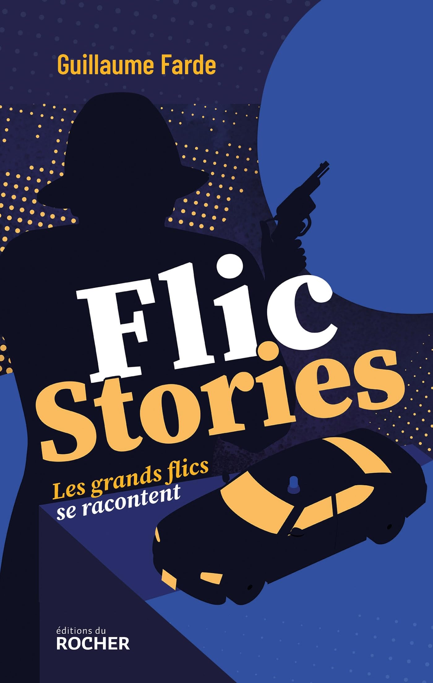 Flic stories: Les grands flics se racontent