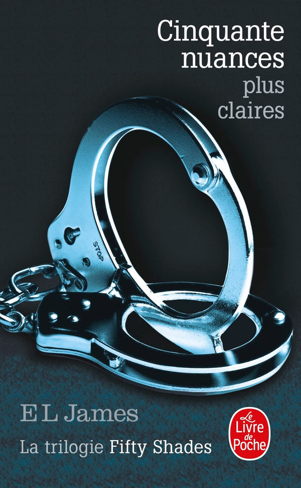 Cinquante nuances plus claires (Cinquante nuances, Tome 3): La Trilogie Fifty Shades
