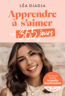 Apprendre à s'aimer en 365 jours: Par Léa Djadja, l'experte beauté de Incroyables transformations