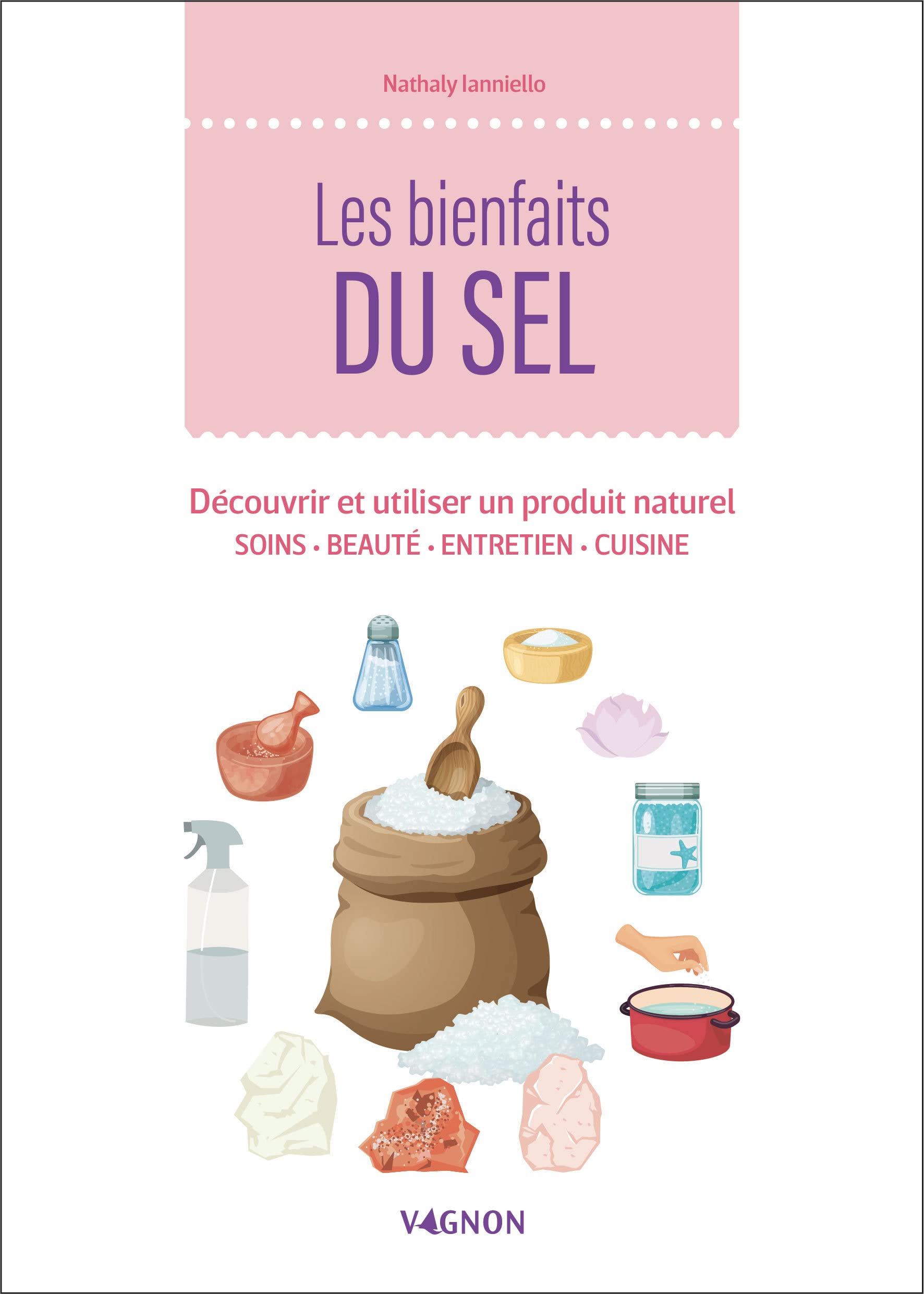 Les bienfaits du sel - Découvrir et utiliser un produit naturel