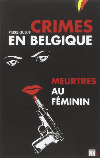 Crimes en Belgique : Meurtres au féminin