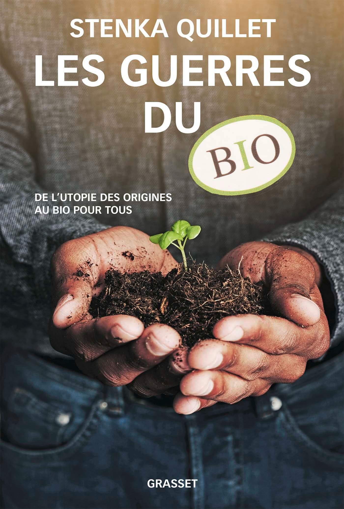 LES GUERRES DU BIO: De l'utopie des origines au bio pour tous