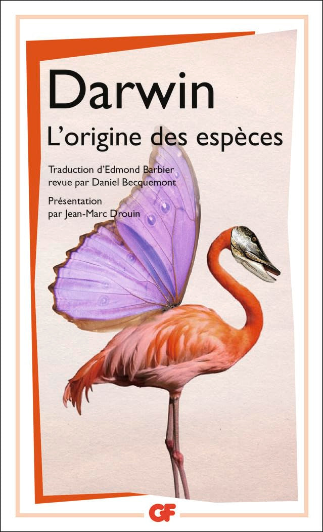 L'origine des espèces: Au moyen de la sélection naturelle ou La préservation des races favorisées dans la lutte pour la vie