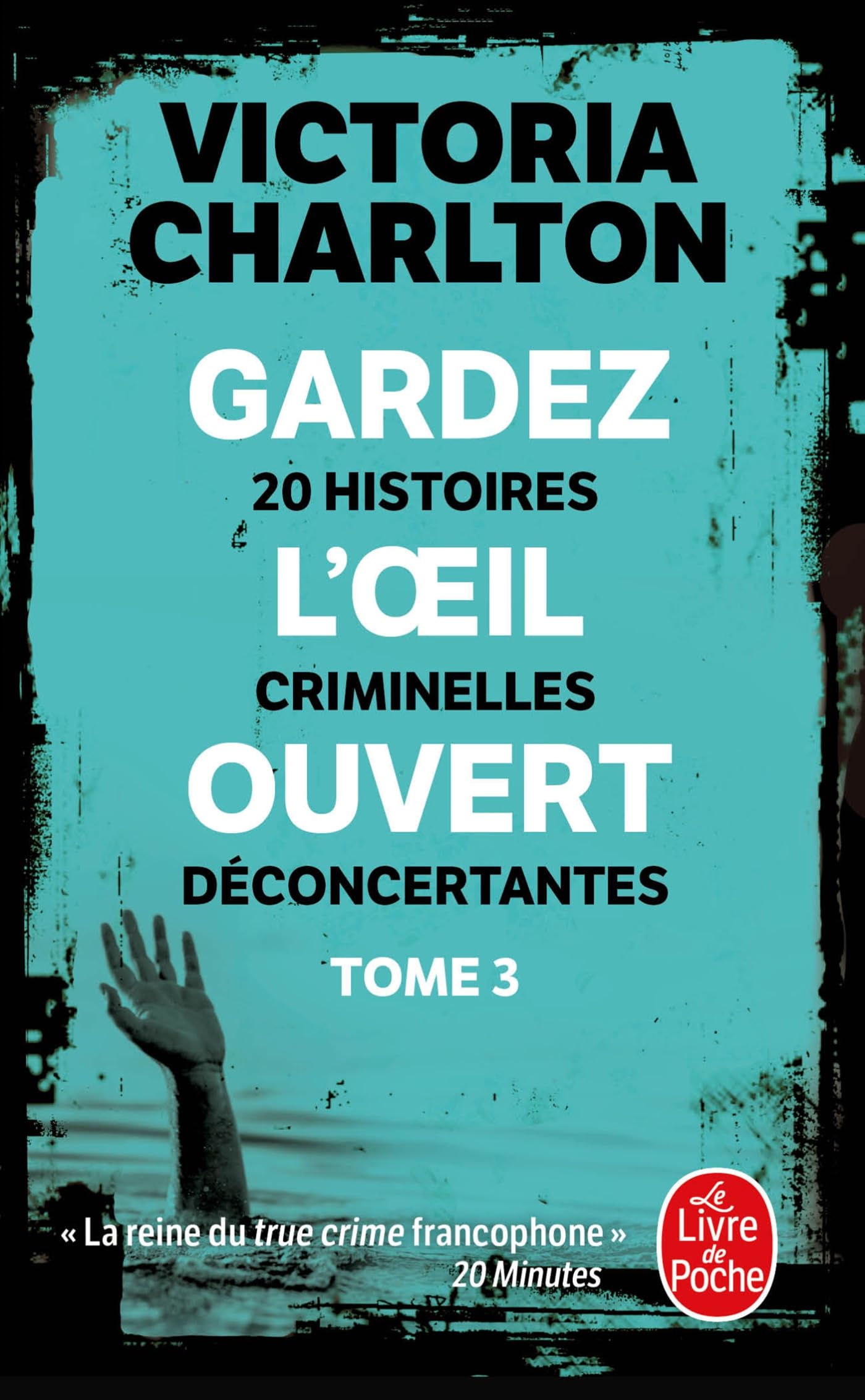 Gardez l'oeil ouvert, Tome 3: 20 histoires criminelles déconcertantes
