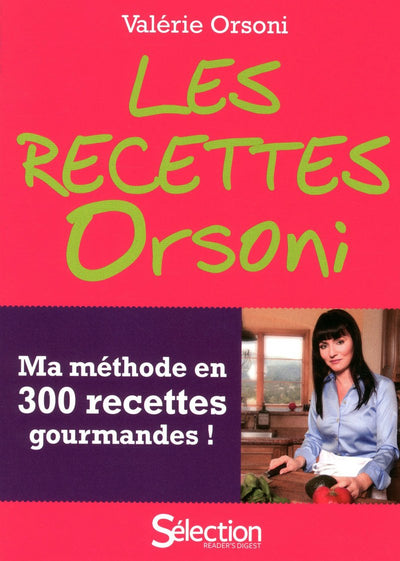 Les recettes Orsoni - ma méthode en 300 recettes gourmandes