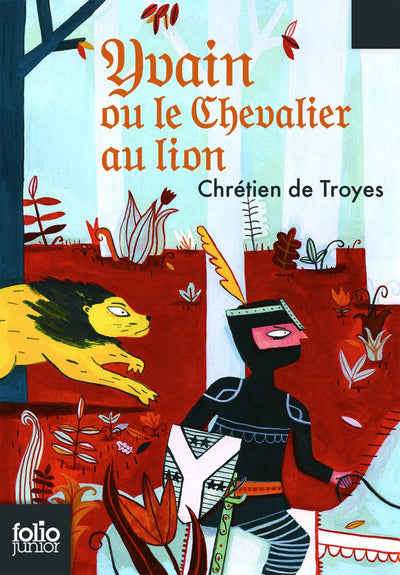 Yvain le chevalier au lion: Extraits des «Romans de la Table Ronde»
