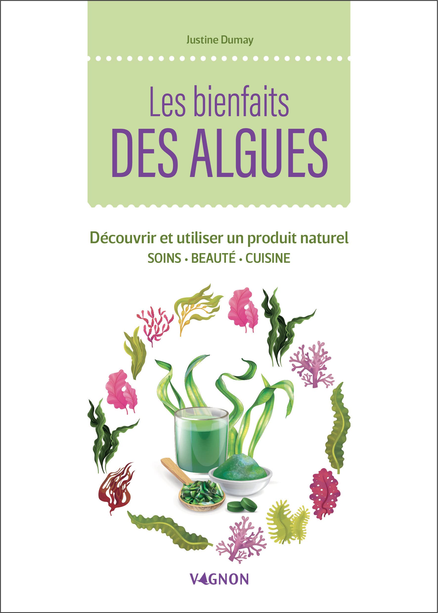 Les bienfaits des algues - Découvrir et utiliser un produit naturel