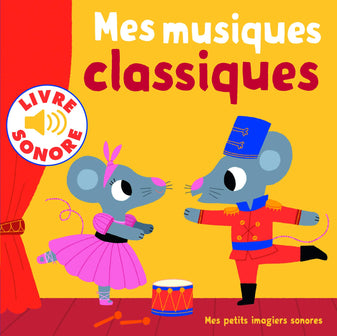 Mes musiques classiques • 6 musiques à écouter, 6 images à regarder • Livre Sonore dès 1 an