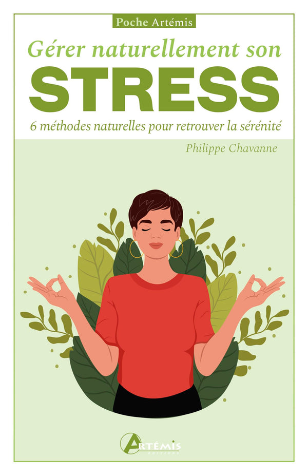 Gérer naturellement son stress: 6 méthodes naturelles pour retrouver la sérénité