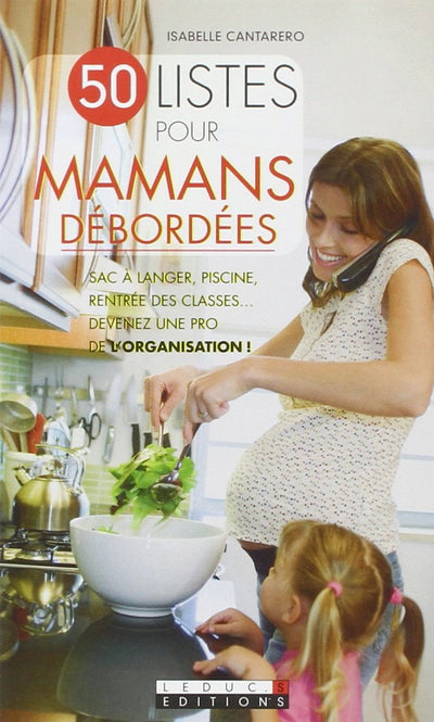 50 listes pour mamans débordées: sac à langer, piscine, rentrée des classes ... Devenez une pro organisation