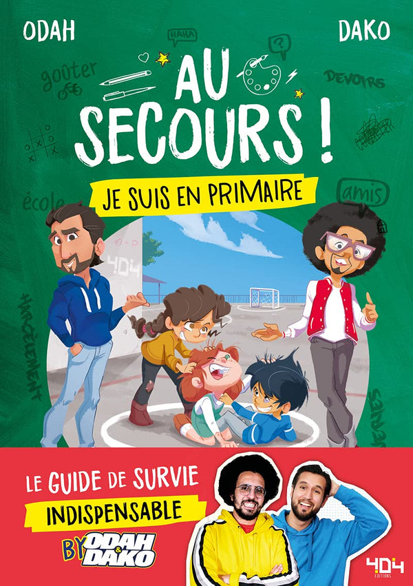 Au secours ! Je suis en primaire - Le guide de survie indispensable by Odah et Dako - A partir de 6 ans