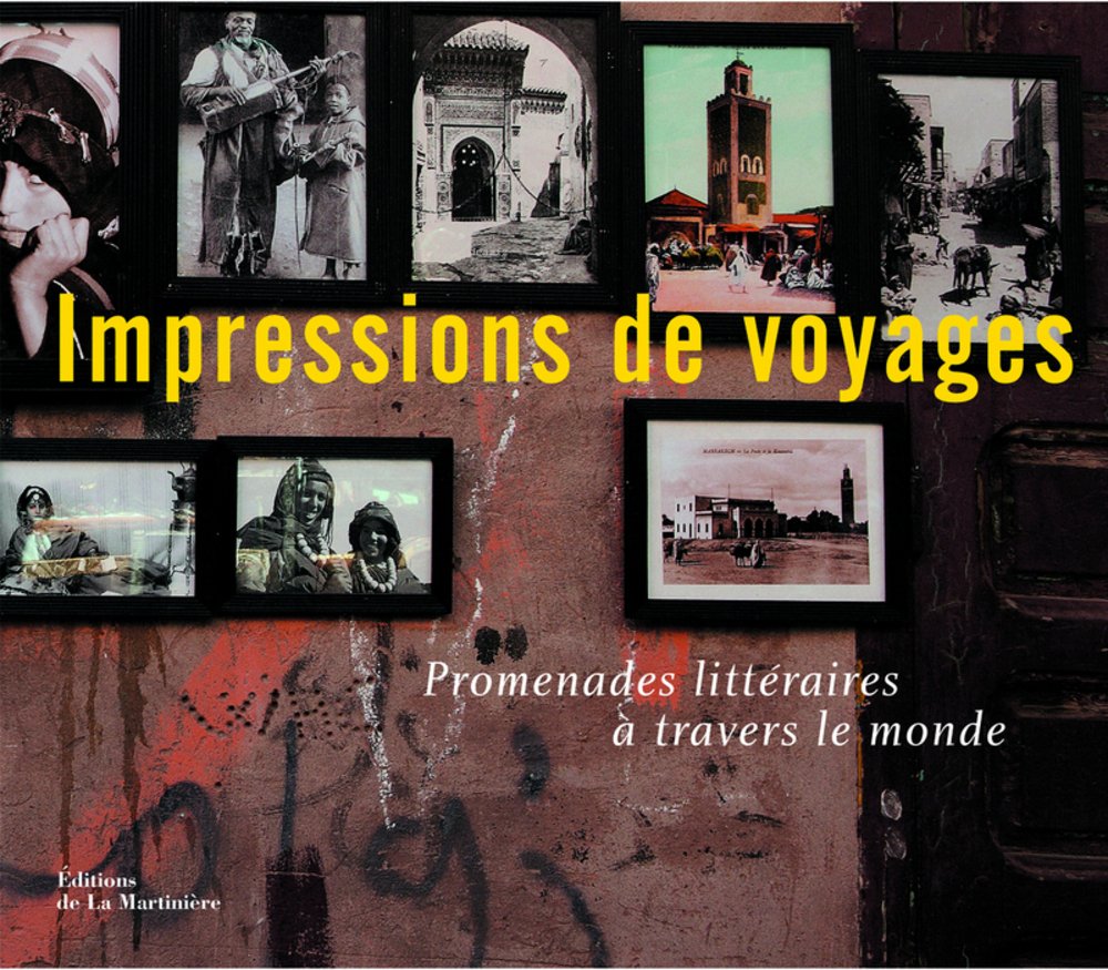 Impressions de voyages: Promenades littéraires à travers le monde