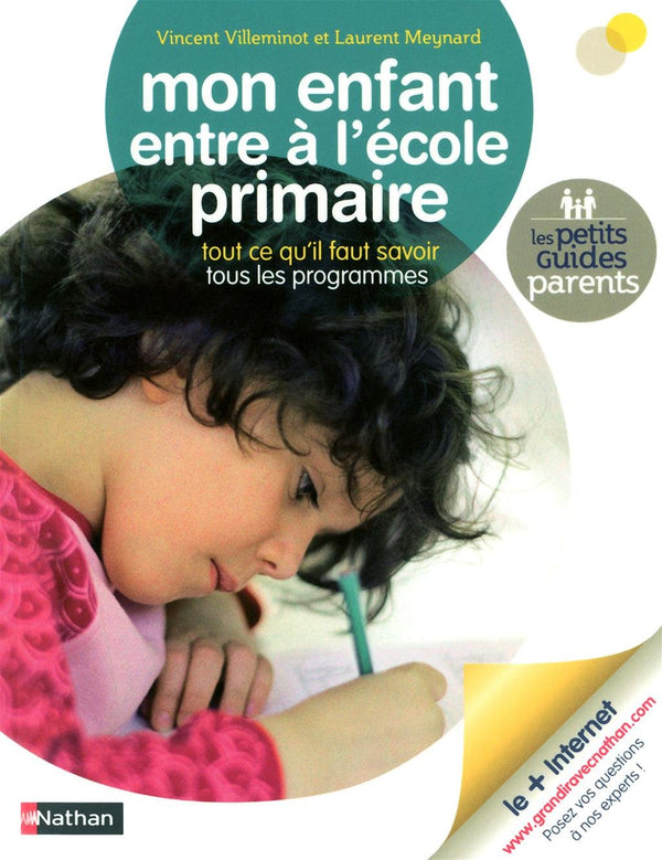 Mon enfant entre à l'école primaire: Tout ce qu'il faut savoir, tous les programmes