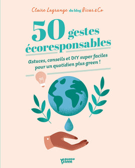 50 gestes écoresponsables: DIY super faciles pour un quotidien plus green !