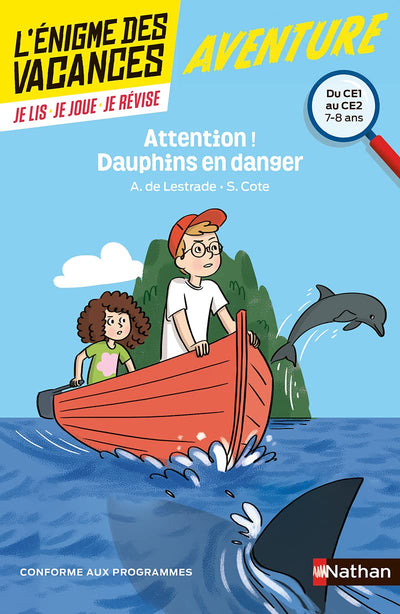 L'énigme des vacances - Attention ! Dauphins en danger - Un roman-jeu pour réviser les principales notions du programme - CE1 vers CE2 - 7/8 ans: Du CE2 au CE1