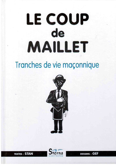 Le Coup de Maillet Tranches de Vie Maconnique