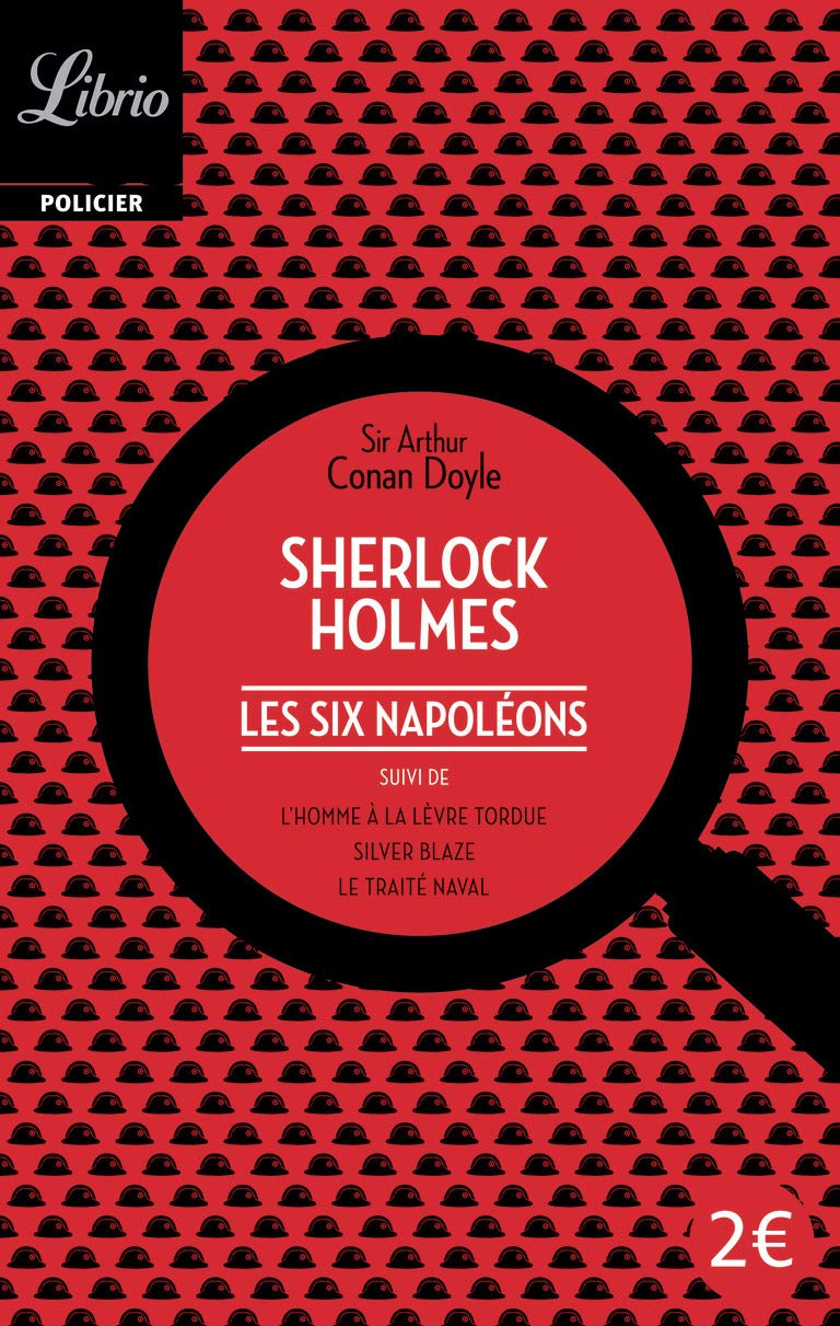 Sherlock Holmes - Les Six Napoléons: Suive deL'Homme à la lèvre tordue - Silver Blaze - Le Traité naval