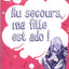 AU SECOURS, MA FILLE EST ADO !