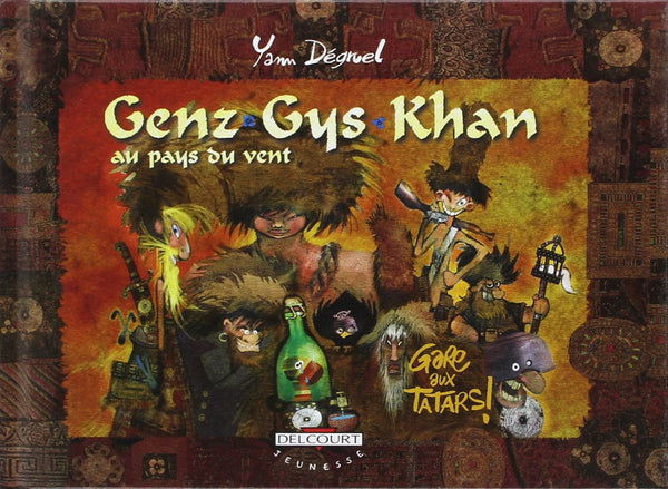 Genz-Gys-Khan au pays du vent, tome 3 : Gare aux tatars !