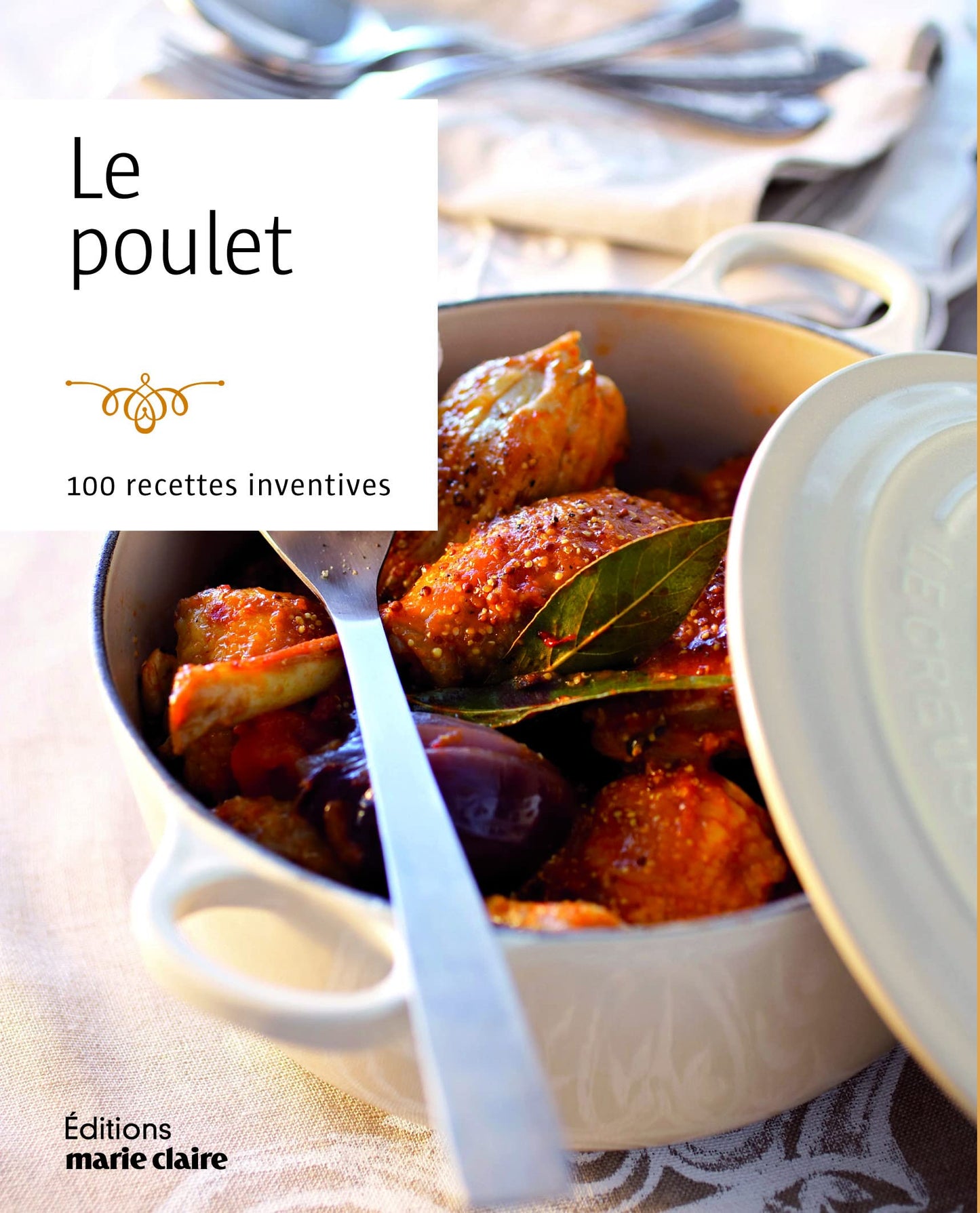 Le poulet: 100 recettes inventives