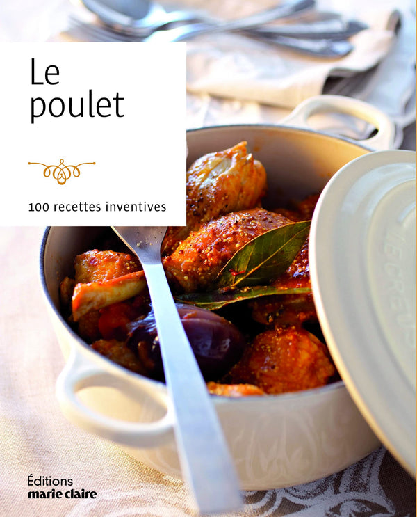 Le poulet: 100 recettes inventives