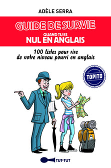 Guide se survie quand tu es nul en anglais: 100 listes pour rire de votre niveau pourri en anglais