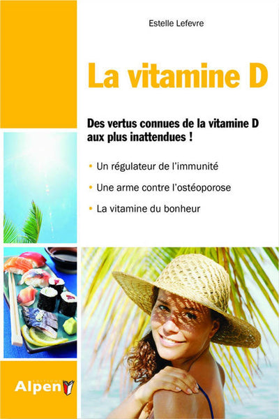 la vitamine d. des vertus connues de la vitamine d aux plus inattendues. un re