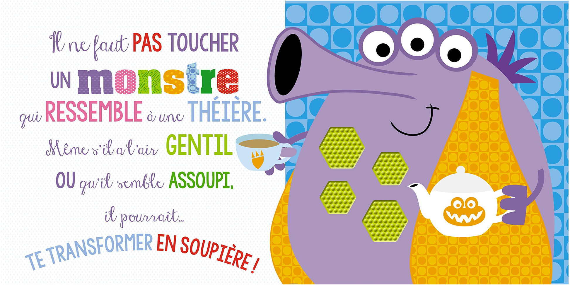 Il ne faut pas toucher un monstre !