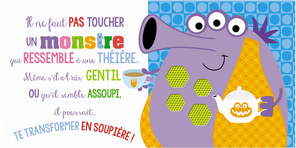 Il ne faut pas toucher un monstre !